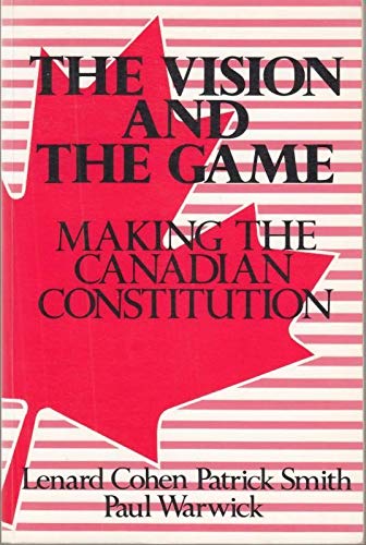 Imagen de archivo de The Vision and the Game: Making the Canadian Constitution a la venta por Wonder Book