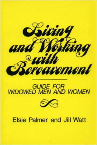 Stock image for Living and Working with Bereavement : Guide for Widowed Men and Women for sale by Better World Books