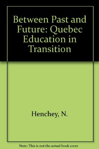 Stock image for Between Past and Future: Quebec Education in Transition for sale by HPB-Diamond