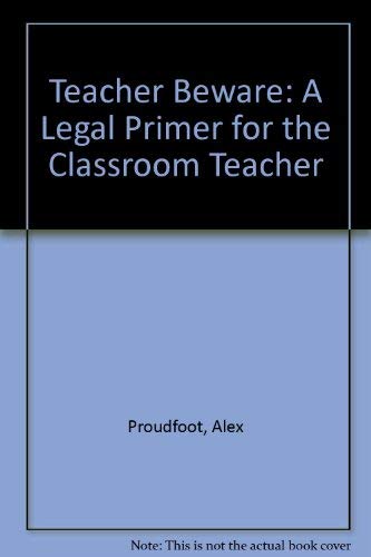 Stock image for Teacher Beware: A Legal Primer for the Classroom Teacher for sale by Bingo Used Books