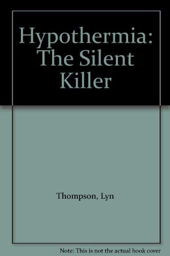 Imagen de archivo de Hypothermia: The Silent Killer a la venta por Bay Used Books