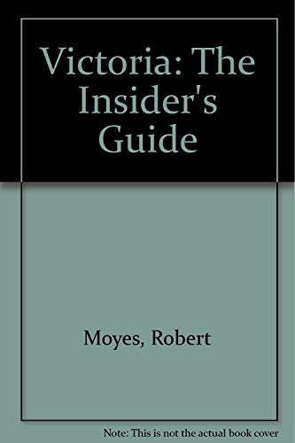 Beispielbild fr Victoria: The Insider's Guide zum Verkauf von Robinson Street Books, IOBA