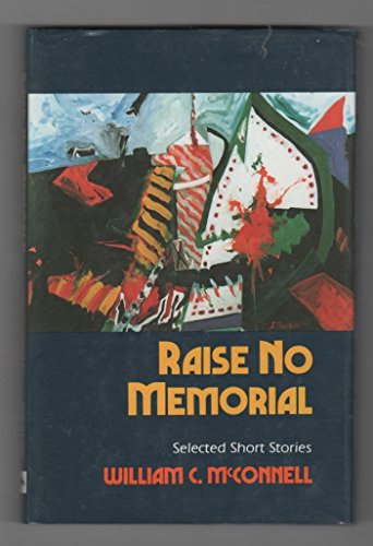 RAISE NO MEMORIAL, Selected Short Stories (Inscribed copy) .