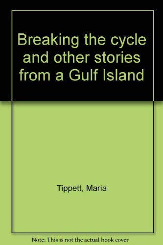 Beispielbild fr Breaking The Cycle and Other Stories From a Gulf Island zum Verkauf von Ainsworth Books ( IOBA)