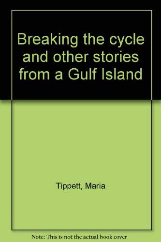 Stock image for Breaking The Cycle and Other Stories From a Gulf Island for sale by Ainsworth Books ( IOBA)