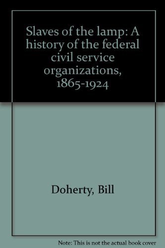 Beispielbild fr Slaves of the Lamp - A History of the Federal Civil Service Organizations 1865-1924 zum Verkauf von RareNonFiction, IOBA