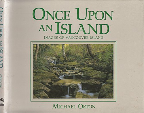 Beispielbild fr Once Upon an Island: Images of Vancouver Island zum Verkauf von WorldofBooks