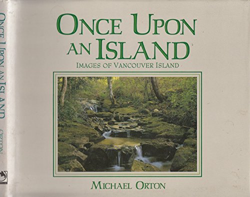 Stock image for Once upon an Island: Images of Vancouver Island for sale by Front Cover Books