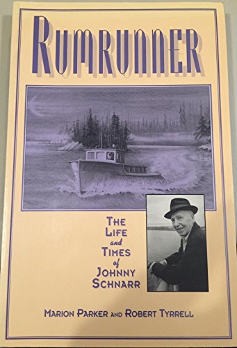 Stock image for Rumrunner: The Life and Times of Johnny Schnarr for sale by Magus Books Seattle
