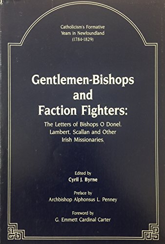 Gentlemen-Bishops and Faction Fighters: The Letters of Bishop O Donel, Lambert, Scallan and Other...