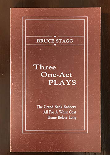 Stock image for Three One-Act Plays: The Grand Bank Robbery; All For A White Coat; Home Before Long for sale by Samuel S Lin