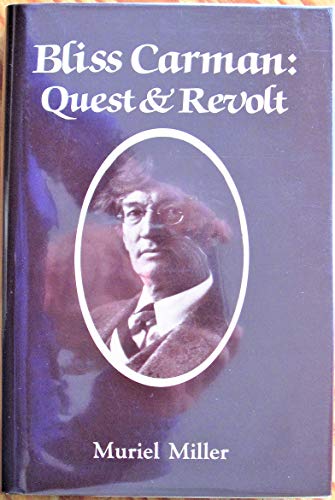 Stock image for Bliss Carman: Quest & revolt Miller, Muriel for sale by Aragon Books Canada