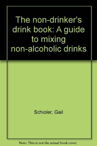 THE NON-DRINKER'S DRINK BOOK a Guide to Mixing Non-Alcoholic Drinks