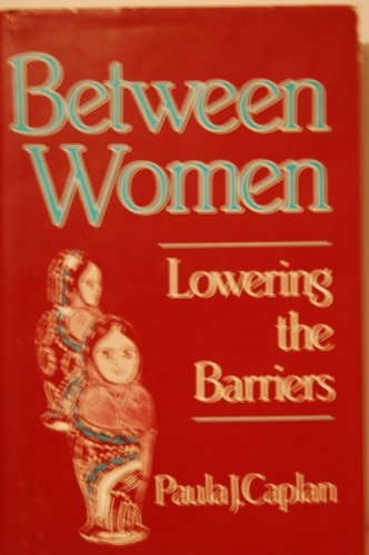 Beispielbild fr Between women: Lowering the barriers zum Verkauf von Better World Books