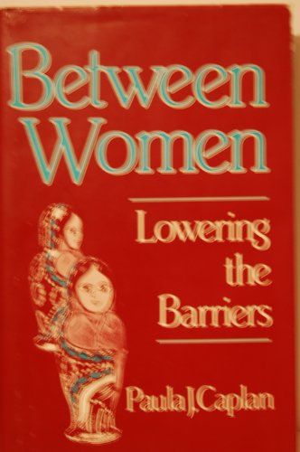 Stock image for Between women: Lowering the barriers for sale by Better World Books