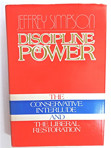 Stock image for Discipline of power: The Conservative interlude and the Liberal restoration for sale by Alexander Books (ABAC/ILAB)