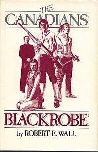 Stock image for Blackrobe (The Canadians ; Volume 1) for sale by M. W. Cramer Rare and Out Of Print Books