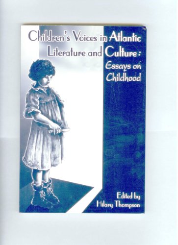 Imagen de archivo de Children's Voices in Atlantic Literature and Culture: Essays on Childhood a la venta por J.C. Bell