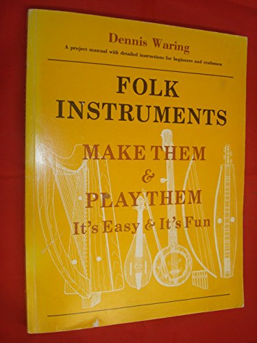 Stock image for Folk instruments : make them & play them, it's easy & it's fun for sale by Cape Breton Regional Library