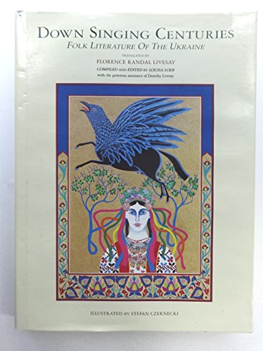 Stock image for Down Singing Centuries; Folk Literature of the Ukraine (Includes Louisa Loeb--Florence Randal Livesay.) for sale by Burton Lysecki Books, ABAC/ILAB