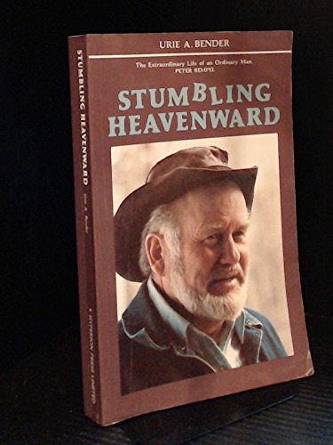 Stock image for Stumbling Heavenward: The Extraordinary Life of an Ordinary Man, Peter Rempel for sale by Edmonton Book Store