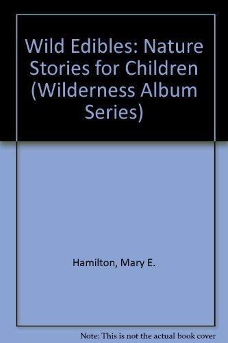 Beispielbild fr Wild Edibles: Nature Stories for Children (Wilderness Album Series) zum Verkauf von ThriftBooks-Atlanta