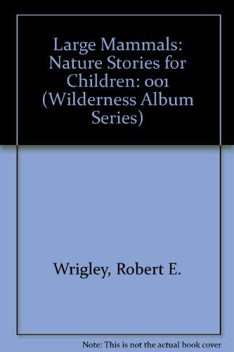 Imagen de archivo de Large Mammals: Nature Stories for Children (Wilderness Album Series) a la venta por dsmbooks