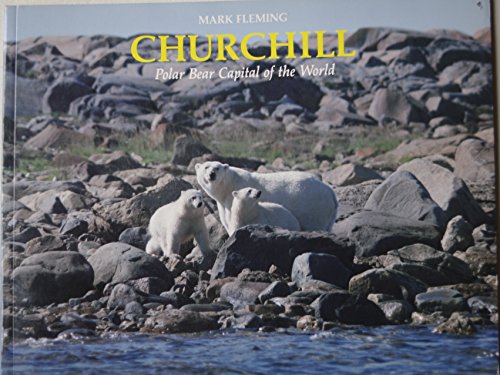 Stock image for Churchill; Polar Bear Capital of the World for sale by BISON BOOKS - ABAC/ILAB