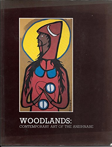 Stock image for Woodlands : Contemporary Art of the Anishnabe for sale by Black Cat Books