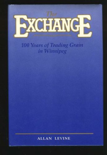 Beispielbild fr Exchange : 100 Years of Trading Grain in Winnipeg zum Verkauf von Better World Books: West