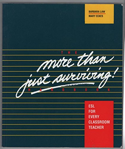 Beispielbild fr The More Than Just Surviving Handbook, Grades K-12 : ESL for Every Classroom Teacher zum Verkauf von Better World Books: West