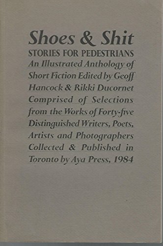 Stock image for Shoes & Shit. Stories for Pedestrians: An Illustrated Anthology of Short Fiction.comprised of Selections from the Works of Forty-five Writers, Poets, Artists, and Photographers for sale by Laurel Reed Books