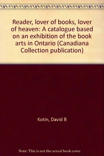 Reader, lover of books, lover of heaven: A catalogue (Canadiana collection publication)