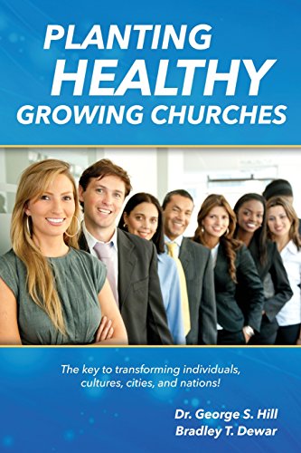 Imagen de archivo de Planting Healthy Growing Churches: The Key To Transforming Individuals, Cultures, Cities, and Nations a la venta por Lucky's Textbooks