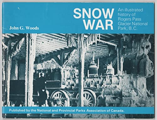 Snow War - an Illustrated History of Rogers Pass