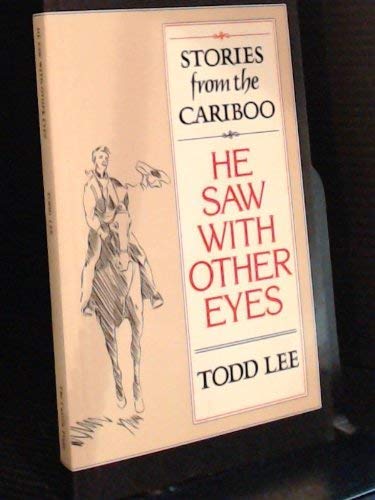 9780920576373: He Saw with Other Eyes : Stories from the Cariboo