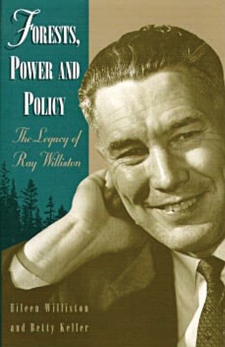 Stock image for Forests, Power and Policy: The Legacy of Ray Williston for sale by arbour books