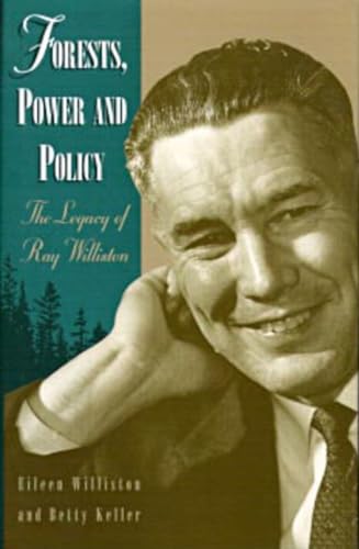 Stock image for Forests, Power and Policy: The Legacy of Ray Williston for sale by Antiquarius Booksellers