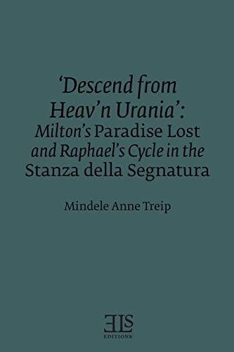 Stock image for 'Descend from Heav'n Urania': Milton's Paradise Lost and Raphael's Cycle in the Stanza della Segnatura (Els Monograph) for sale by Ergodebooks
