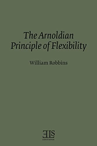 The Arnoldian Principle of Flexibility (9780920604281) by Robbins, William