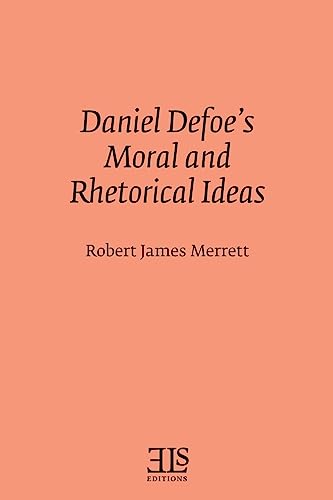 9780920604366: Daniel Defoe's Moral and Rhetorical Ideas: 19 (Els Monograph Series)