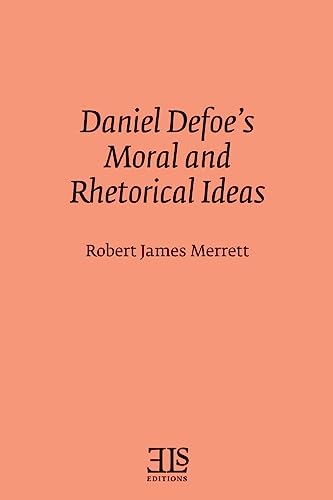 Stock image for Daniel Defoe's Moral and Rhetorical Ideas for sale by BookManBookWoman Books