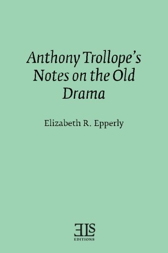 9780920604373: Anthony Trollope's Notes on the Old Drama