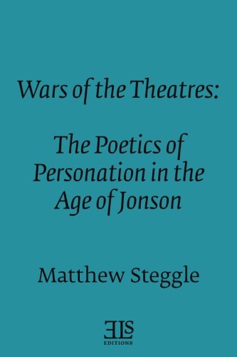 9780920604571: Wars of the Theatres: The Poetics of Personation in the Age of Jonson (E L S MONOGRAPH SERIES)
