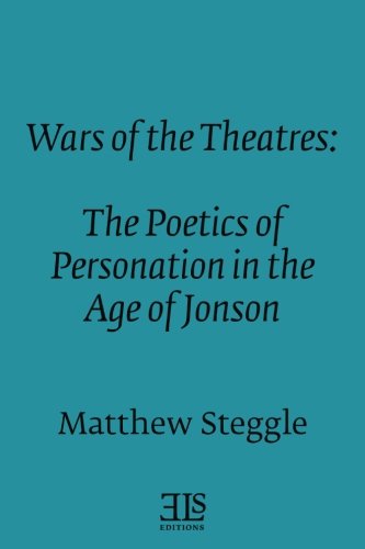 Stock image for Wars of the Theatres: The Poetics of Personation in the Age of Jonson for sale by Revaluation Books