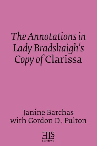 Beispielbild fr The Annotations in Lady Bradshaigh's Copy of Clarissa (E L S MONOGRAPH SERIES) zum Verkauf von Benjamin Books