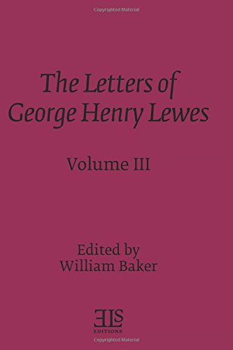 Imagen de archivo de The Letters of George Henry Lewes: Volume Three with New George Eliot Letters (E L S MONOGRAPH SERIES) a la venta por GF Books, Inc.