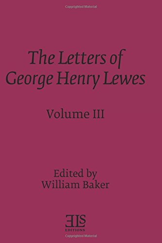 Stock image for The Letters of George Henry Lewes: Volume Three with New George Eliot Letters (E L S MONOGRAPH SERIES) for sale by GF Books, Inc.