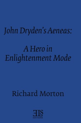 Imagen de archivo de John Dryden's Aeneas: A Hero in Enlightenment Mode (E L S MONOGRAPH SERIES No 82) a la venta por George Strange's Bookmart