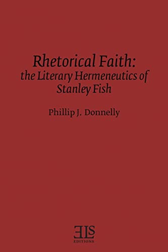 Stock image for Rhetorical Faith: The Literary Hermeneutics of Stanley Fish (Els Monograph Series) for sale by Lucky's Textbooks